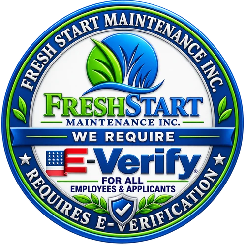 Fresh Start Maintenance Inc. requires E-Verify for all employees and applicants